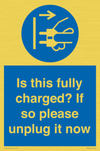 Is this fully charged? If so please unplug it now